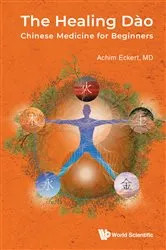 Book cover of Healing Dao, The: Chinese Medicine For Beginners by Achim Eckert