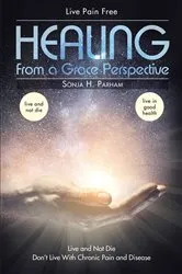 Book cover of Healing From A Grace Perspective by Sonja H. Parham