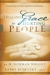Book cover of Healing Grace for Hurting People by H. Norman Wright