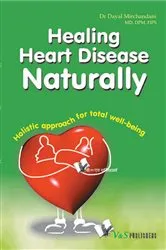 Book cover of Healing Heart Disease Naturally by Dr. Dayal Mirchandani