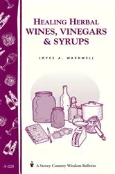 Book cover of Healing Herbal Wines, Vinegars & Syrups by Joyce A. Wardwell