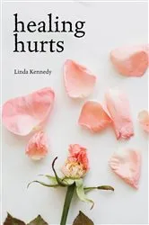 Book cover of Healing Hurts by Linda Kennedy