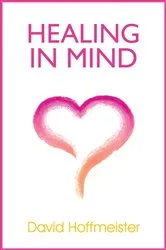 Book cover of Healing In Mind by David Hoffmeister