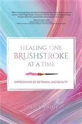 Book cover of Healing, One Brushstroke at a Time by Sheila Paige