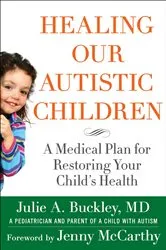 Book cover of Healing Our Autistic Children by Julie A. Buckley