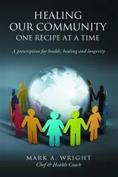 Book cover of Healing Our Community One recipe at a time by Mark A. Wright