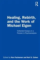 Book cover of Healing, Rebirth and the Work of Michael Eigen by Ken Fuchsman