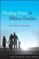 Book cover of Healing Stress in Military Families by Lorie T. DeCarvalho