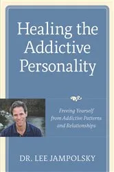 Book cover of Healing the Addictive Personality by Lee L. Jampolsky