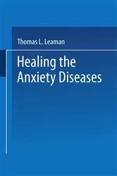 Book cover of Healing the Anxiety Diseases by Thomas L. Leaman