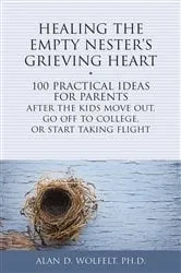 Book cover of Healing the Empty Nester's Grieving Heart by Dr. Alan Wolfelt