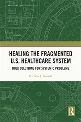 Book cover of Healing the Fragmented U.S. Healthcare System by Barbara Sowada