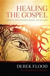 Book cover of Healing the Gospel by Derek Flood