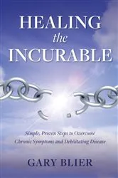 Book cover of Healing the Incurable by Gary Blier
