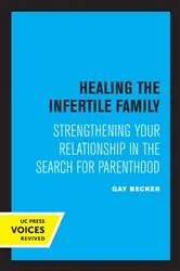 Book cover of Healing the Infertile Family by Gay Becker