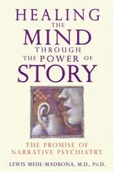Book cover of Healing the Mind through the Power of Story by Lewis Mehl-Madrona