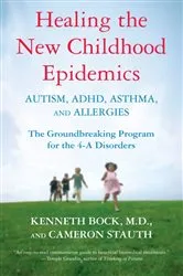 Book cover of Healing the New Childhood Epidemics: Autism, ADHD, Asthma, and Allergies by Kenneth Bock