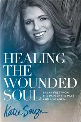 Book cover of Healing the Wounded Soul by Katie Souza