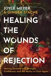 Book cover of Healing the Wounds of Rejection by Joyce Meyer