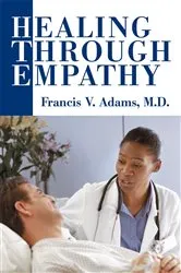 Book cover of Healing Through Empathy by Francis V. Adams M.D.