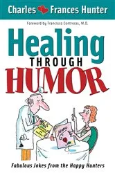 Book cover of Healing Through Humor by Charles Hunter