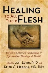 Book cover of Healing to All Their Flesh by Jeff Levin