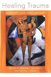 Book cover of Healing Trauma: Attachment, Mind, Body and Brain (Norton Series on Interpersonal Neurobiology) by Daniel J. Siegel
