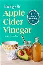 Book cover of Healing with Apple Cider Vinegar by Kayleigh Christina Clark