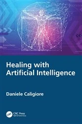 Book cover of Healing with Artificial Intelligence by Daniele Caligiore