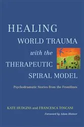 Book cover of Healing World Trauma with the Therapeutic Spiral Model by Kate Hudgins