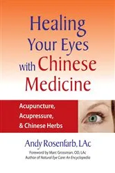 Book cover of Healing Your Eyes with Chinese Medicine by Andy Rosenfarb