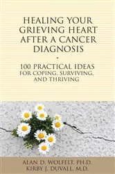 Book cover of Healing Your Grieving Heart After a Cancer Diagnosis by Alan D Wolfelt