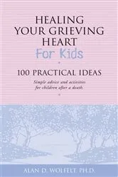 Book cover of Healing Your Grieving Heart for Kids by Alan D Wolfelt