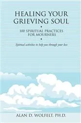 Book cover of Healing Your Grieving Soul by Alan D Wolfelt