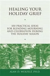 Book cover of Healing Your Holiday Grief by Alan D Wolfelt