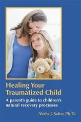 Book cover of Healing Your Traumatized Child by Solter, Aletha, Jauch