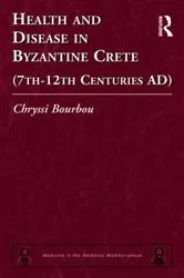 Book cover of Health and Disease in Byzantine Crete (7th–12th centuries AD) by Chryssi Bourbou