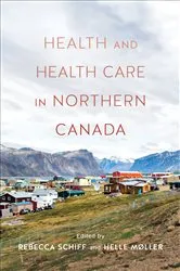 Book cover of Health and Health Care in Northern Canada by Rebecca Schiff