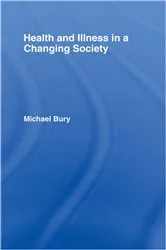 Book cover of Health and Illness in a Changing Society by Michael Bury