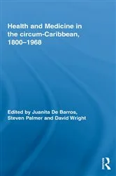Book cover of Health and Medicine in the circum-Caribbean, 1800-1968 by Juanita De Barros