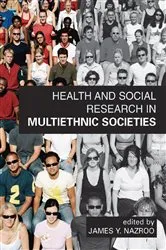 Book cover of Health and Social Research in Multiethnic Societies by James Y. Nazroo