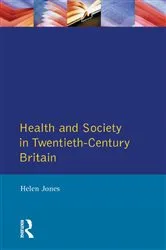 Book cover of Health and Society in Twentieth Century Britain by Helen Jones