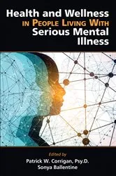 Book cover of Health and Wellness in People Living With Serious Mental Illness by Patrick W. Corrigan