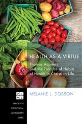 Book cover of Health as a Virtue by Melanie L. Dobson