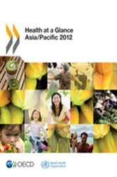 Book cover of Health at a Glance: Asia/Pacific 2012 by Organisation for Economic Co-operation and Development