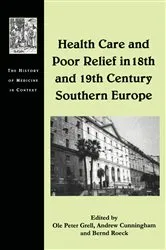 Book cover of Health Care and Poor Relief in 18th and 19th Century Southern Europe by Ole Peter Grell