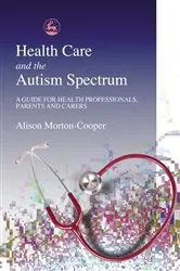 Book cover of Health Care and the Autism Spectrum by Alison Morton-Cooper