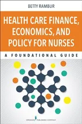 Book cover of Health Care Finance, Economics, and Policy for Nurses by Betty Rambur