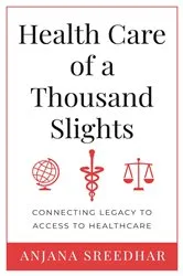Book cover of Health Care of a Thousand Slights by Anjana Sreedhar