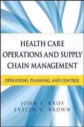 Book cover of Health Care Operations and Supply Chain Management by John F. Kros